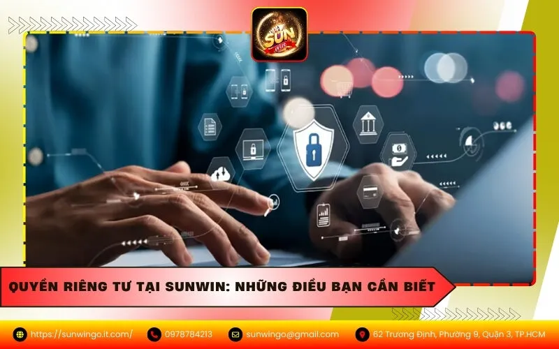 Quyền Riêng Tư Tại Sunwin: Những Điều Bạn Cần Biết